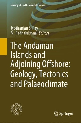 The Andaman Islands and Adjoining Offshore: Geology, Tectonics and Palaeoclimate by Jyotiranjan S. Ray 9783030398422