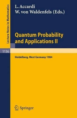 Quantum Probability and Applications II: Proceedings of a Workshop held in Heidelberg, West Germany, October 1-5, 1984 by Luigi Accardi 9783540156611