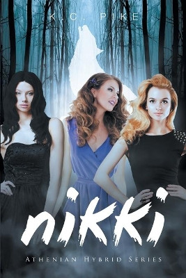 Nikki: Athenian Hybrid Series by K C Pike 9781681395142