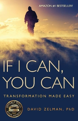 If I Can, You Can: Transformation Made Easy by David Zelman 9781627873260