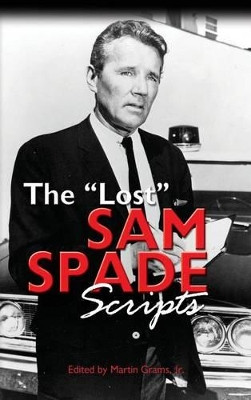The Lost Sam Spade Scripts (Hardback) by Martin Grams 9781593937171