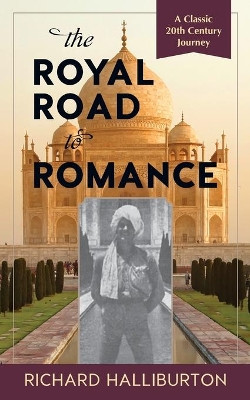 The Royal Road to Romance by Richard Halliburton 9781635610505