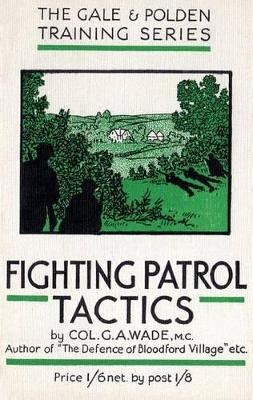 Fighting Patrol Tactics by G a Wade 9781783312528