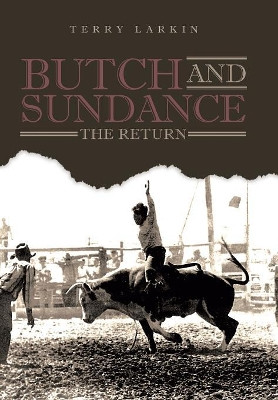 Butch and Sundance: The Return: The Return by Terry Larkin 9781645443667