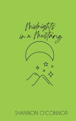 Midnights in a Mustang by Shannon O'Connor 9798201370909