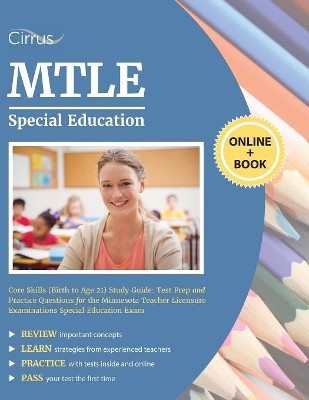 MTLE Special Education Core Skills (Birth to Age 21) Study Guide: Test Prep and Practice Questions for the Minnesota Teacher Licensure Examinations Special Education Exam by Cirrus Teacher Certification Exam Prep 9781635305340