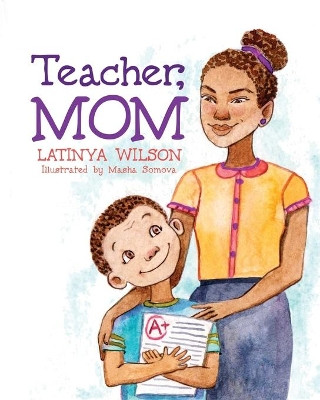 Teacher, Mom by Latinya Wilson 9781620209295