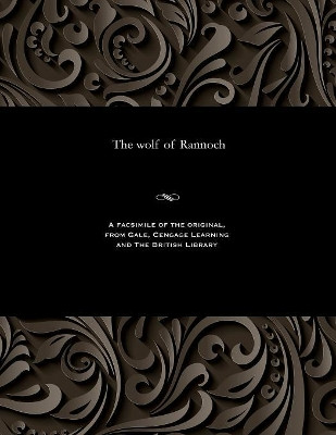 The Wolf of Rannoch by Angus MacLean 9781535815093