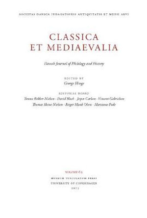 Classica Et Mediaevalia: Danish Journal of Philology & History: Volume 64 by George Hinge