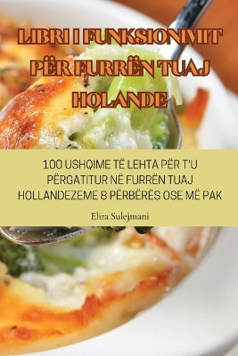 Libri I Funksionimit Për Furrën Tuaj Holande by Elira Sulejmani 9781835313206