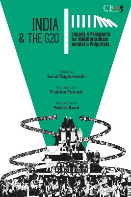 India & the G20: Legacy & Prospects for Multilateralism amidst a Polycrisis by Prabhat Patnaik 9789382579205
