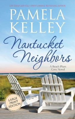 Nantucket Neighbors: Large Print Edition by Pamela M Kelley 9781953060419