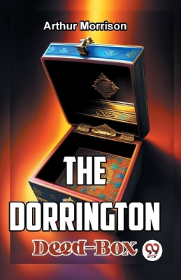 The Dorrington Deed-Box by Arthur Morrison 9789358595048
