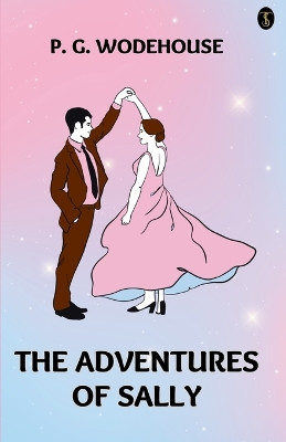 The Adventures Of Sally by P G Wodehouse 9789359040967
