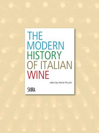 Modern History of Italian Wine by Walter Filiputti