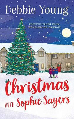 Christmas with Sophie Sayers by Debbie Young 9781911223863