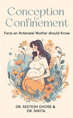 Conception to Confinement by Dr Seetesh Ghose 9789358197181