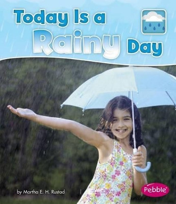 What is the Weather Today? Today is a Rainy Day by Martha E H Rustad 9781496609441
