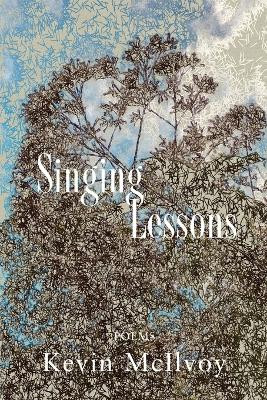 Singing Lessons: Poems by Kevin McIlvoy 9781950413775