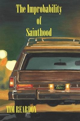 The Improbability of Sainthood by Tim Reardon 9798989451340