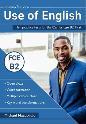 Use of English: Ten practice tests for the Cambridge B2 First by Michael Macdonald 9781913825034