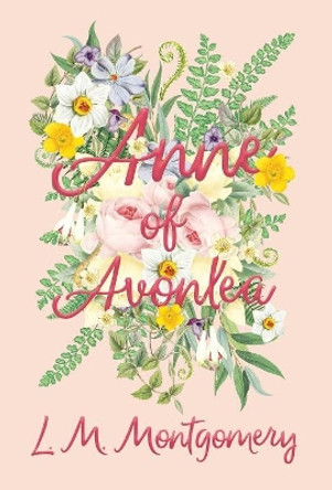 Anne of Avonlea by Lucy Maud Montgomery 9781528706445