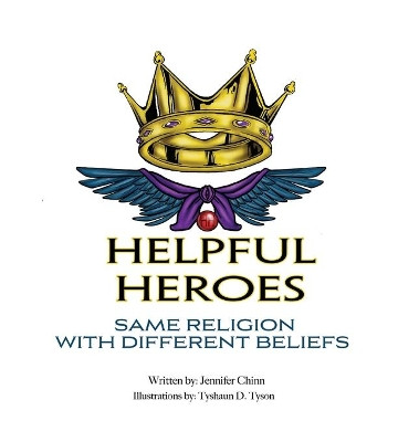 Helpful Heroes, Same Religion With Different Beliefs by Jennifer Chinn 9781637900642