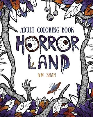 Adult Coloring Book: Horror Land by A M Shah 9781943684625