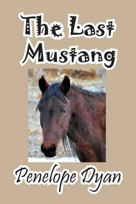 The Last Mustang by Penelope Dyan 9781614770770