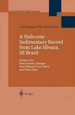 A Holocene Sedimentary Record from Lake Silvana, SE Brazil: Evidence for Paleoclimatic Changes from Mineral, Trace-Metal and Pollen Data by Saulo Rodrigues-Filho 9783540662051