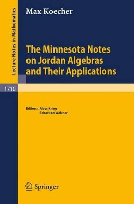 The Minnesota Notes on Jordan Algebras and Their Applications by Aloys Krieg 9783540663607