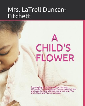 A Child's Flower: Translation in Spanish, Arabic, French, Chinese, Latin by Kenneth G Allen, Sr 9781737735816