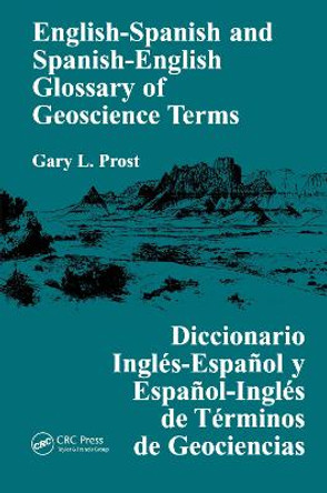 English-Spanish and Spanish-English Glossary of Geoscience Terms by Gary L. Prost