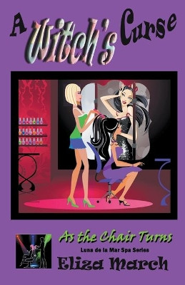 A Witch's Curse: Luna de la Mar Salon & Spa by Eliza March 9781393187165