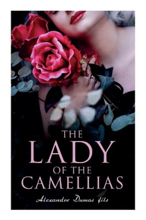 The Lady of the Camellias: Classic of French Literature by Alexandre Dumas Fils 9788027308613