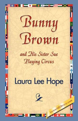 Bunny Brown and His Sister Sue Playing Circus by Laura Lee Hope 9781421829777