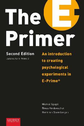 The E-Primer: An Introduction to Creating Psychological Experiments in E-Prime(r) by Michiel Spape