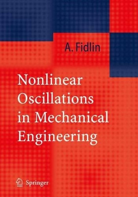Nonlinear Oscillations in Mechanical Engineering by Alexander Fidlin 9783540281153