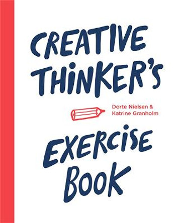 Creative Thinker's Exercise Book by Katrine Granholm