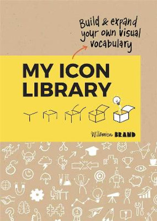 My Icon Library: Build & Expand Your Own Visual Vocabulary by Willemien Brand