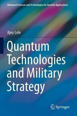 Quantum Technologies and Military Strategy by Ajey Lele 9783030727239