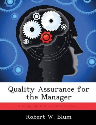 Quality Assurance for the Manager by Robert W Blum 9781288474127