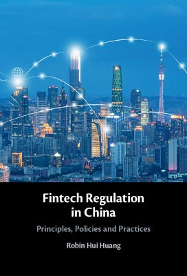 Fintech Regulation in China: Principles, Policies and Practices by Robin Hui Huang 9781108488112