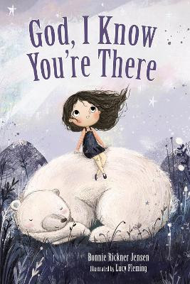 God, I Know You're There by Bonnie Rickner Jensen 9781400209224