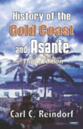 History of the Gold Coast and Asante by Carl C. Reindorf 9789964303556