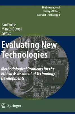Evaluating New Technologies: Methodological Problems for the Ethical Assessment of Technology Developments. by Paul Sollie 9789048122288