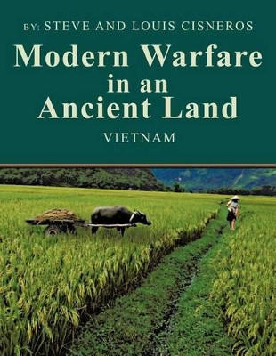 Modern Warfare in an Ancient Land: The US Army Role in Vietnam by Steve And Louis Cisneros 9781466906488