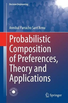 Probabilistic Composition of Preferences, Theory and Applications by Annibal Parracho Sant'Anna 9783319112763