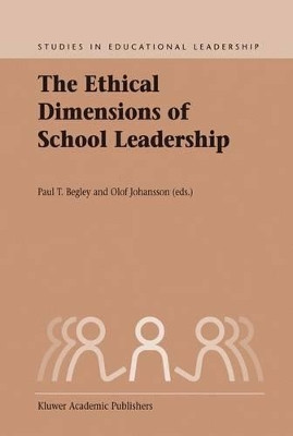 The Ethical Dimensions of School Leadership by Paul Thomas Begley 9781402011603