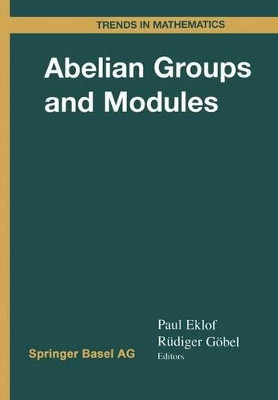 Abelian Groups and Modules: International Conference in Dublin, August 10-14, 1998 by Paul C. Eklof 9783764361723